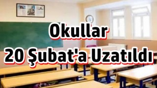 Okullar 20 Şubat'a Uzatıldı