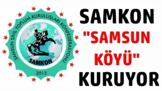 SAMKON, "SAMSUN KÖYÜ" Kuruyor