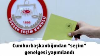 Cumhurbaşkanlığından “seçim” genelgesi