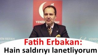 Fatih Erbakan: Hain saldırıyı lanetliyorum