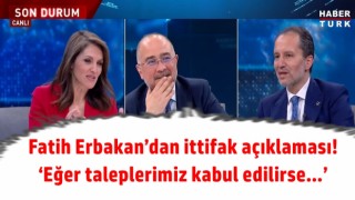 Fatih Erbakan’dan ittifak açıklaması! ‘Eğer taleplerimiz kabul edilirse…’