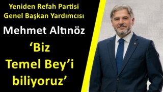 Mehmet Altınöz: ‘Biz Temel Bey’i biliyoruz’