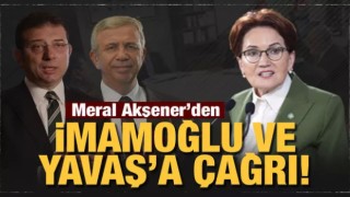 Son Dakika: Meral Akşener'den İmamoğlu ve Yavaş'a çağrı!