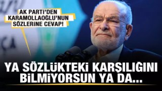 AK Parti'den Karamollaoğlu'na cevap: Ya sözlükteki karşılığını bilmiyorsun ya da...