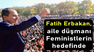 Fatih Erbakan, aile düşmanı feministlerin hedefinde!