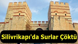 Silivrikapı'da Surlar Çöktü