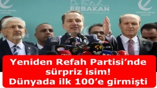 Yeniden Refah Partisi’nde sürpriz isim! Dünyada ilk 100’e girmişti