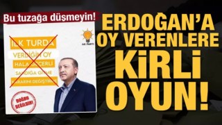 Erdoğan'a oy verenlere kirli oyun! Bu tuzağa düşmeyin