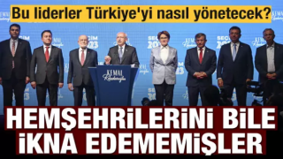 Hemşehrilerini bile ikna edememişler! Bu liderler Türkiye'yi nasıl yönetecek