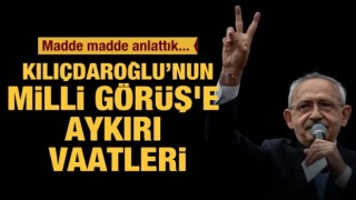 Madde madde anlattık: Kemal Kılıçdaroğlu'nun Milli Görüş'e aykırı vaatleri