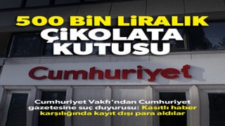 Cumhuriyet Vakfı'ndan Cumhuriyet Gazetesi hakkında suç duyurusu: Kasıtlı haber yapma karşılığında çikolata kutuları içinde para alındı