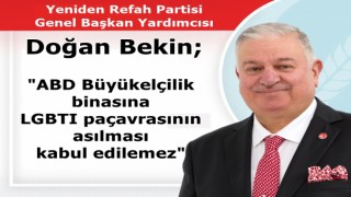 Doğan Bekin; "ABD Büyükelçilik binasına LGBTI paçavrasının asılması kabul edilemez"