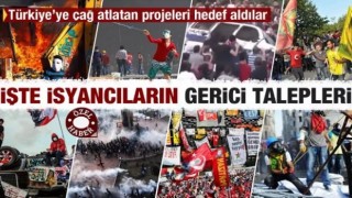 Gezi Kalkışması'nın gerçek yüzü! İşte isyancıların 'gerici' talepleri!