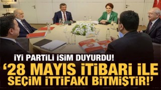 İYİ Partili isim duyurdu: 28 Mayıs itibari ile seçim ittifakı bitmiştir!