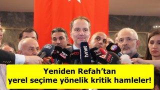 Yeniden Refah’tan yerel seçime yönelik kritik hamleler!