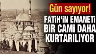 Fatih'in emaneti bir cami daha kurtarılıyor