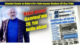 Başkan Yıldız, “Bakü Haber Gazetesi’nin 20. Yılı kutlu olsun