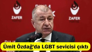 Ümit Özdağ da LGBT sevicisi çıktı!