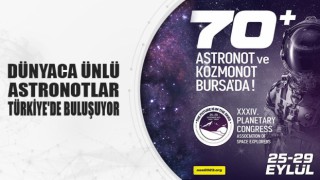 DÜNYACA ÜNLÜ ASTRONOTLAR TÜRKİYE'DE BULUŞUYOR