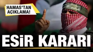 Hamas dünyaya duyurdu Son dakika esir kararı
