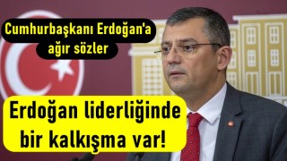 Özgür Özel'den Cumhurbaşkanı Erdoğan'a Ağır Sözler; "Erdoğan liderliğinde bir kalkışma var"