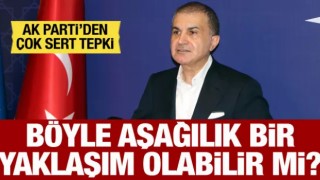 AK Parti Sözcüsü Çelik: Böyle aşağılık bir yaklaşım olabilir mi?