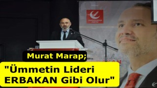 Murat Marap; "Ümmetin Lideri ERBAKAN Gibi Olur"