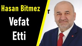 Saadet Partisi Milletvekili Hasan Bitmez Vefat Etti