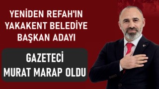 Yeniden Refah'ın Yakakent Belediye Başkan Adayı Gazeteci Murat Marap Oldu