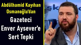 Osmanoğlu Ailesi Enver Aysever Hakkında Dava Açıyor