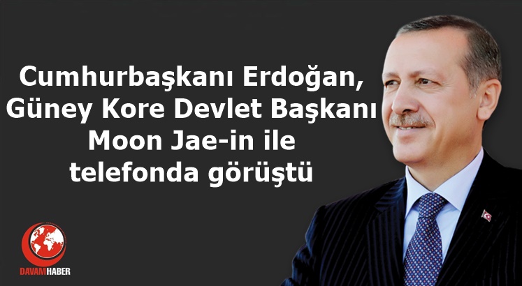 Cumhurbaşkanı Erdoğan, Güney Kore Devlet Başkanı Moon Jae-in ile telefonda görüştü