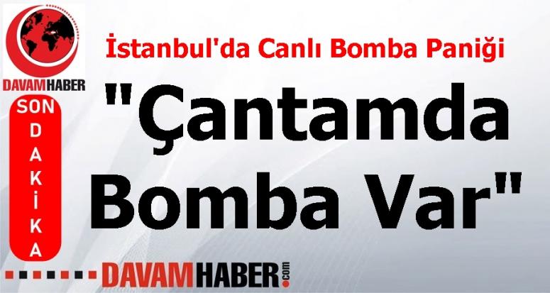 İstanbul'da Canlı Bomba Paniği