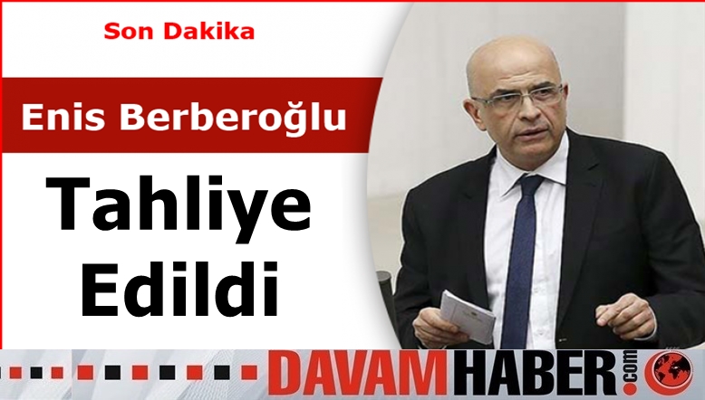 Enis Berberoğlu Tahliye Edildi