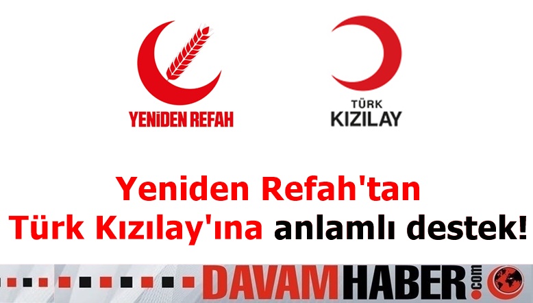 Yeniden Refah'tan Türk Kızılay'ına anlamlı destek!