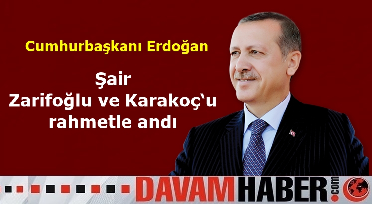 Cumhurbaşkanı Erdoğan, şair Cahit Zarifoğlu ve Abdurrahim Karakoç‘u rahmetle andı
