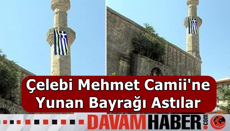 Çelebi Mehmet Camii'ne Yunan Bayrağı Astılar