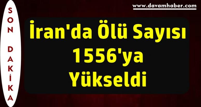 İran'da Ölü Sayısı 1556'ya Yükseldi