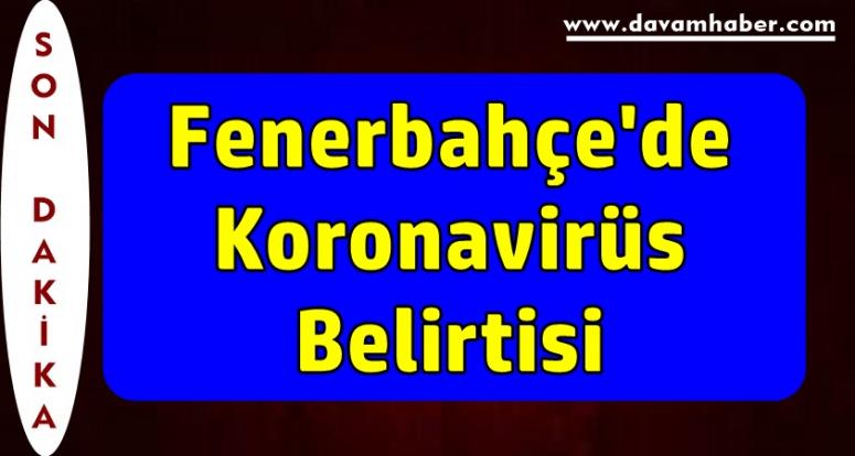 Fenerbahçe'de Koronavirüs Belirtisi