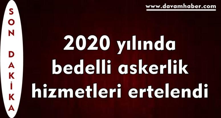 2020 yılında bedelli askerlik hizmetleri ertelendi