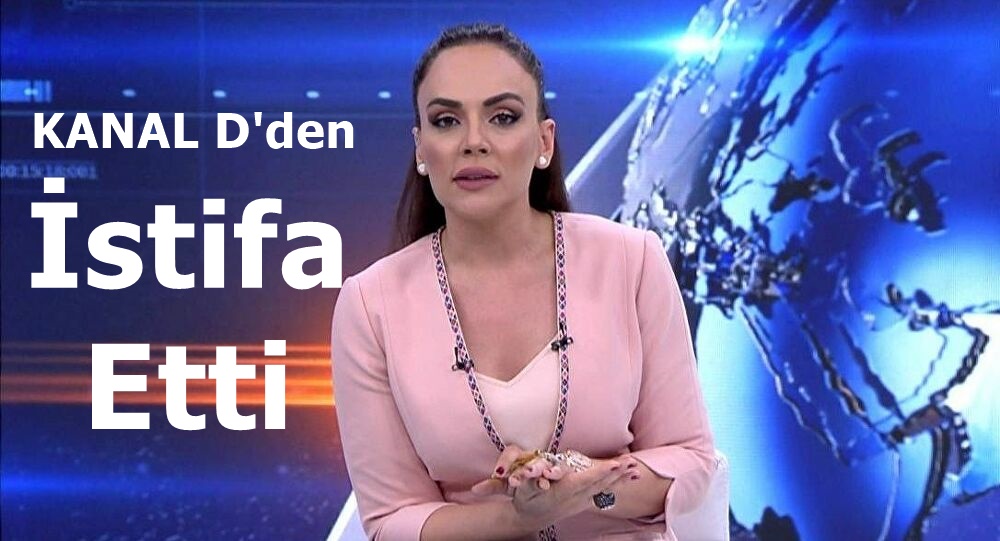 Buket Aydın Kanal D'den İstifa Etti.