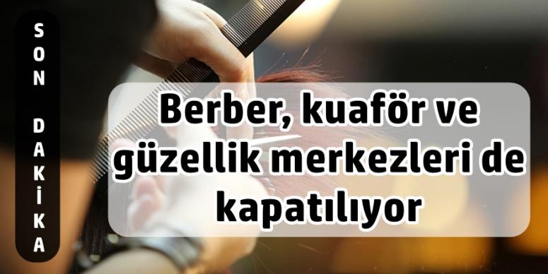 Berber, kuaför ve güzellik merkezleri de kapatılıyor