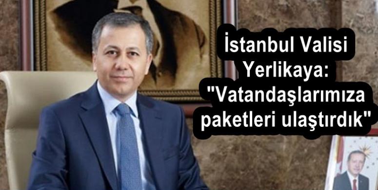 İstanbul Valisi Yerlikaya, "Vatandaşlarımıza paketleri ulaştırdık"