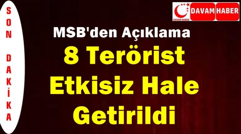 MSB, 8 Terörist Etkisiz Hale Getirildi