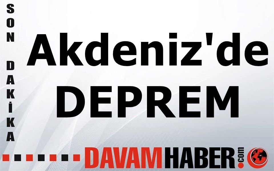 Akdeniz'de Korkutan Deprem