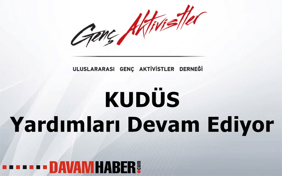 Genç Aktivist'lerin KUDÜS Yardımları Devam Ediyor