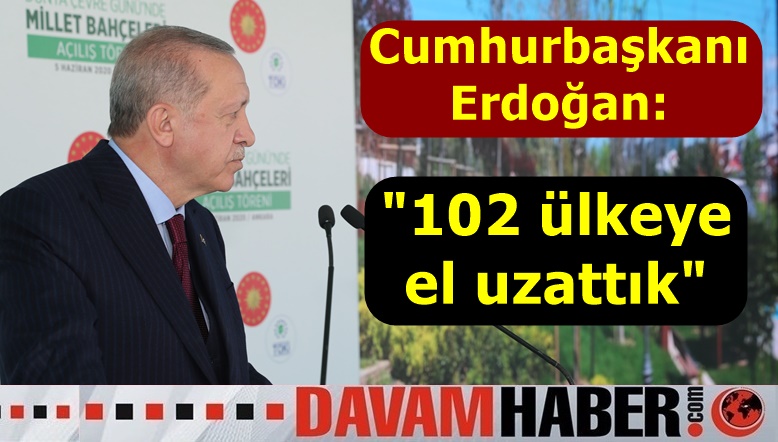 Cumhurbaşkanı Erdoğan: “2023 yılına kadar 81 vilayetimizin tamamını millet bahçeleriyle donatmış olacağız”