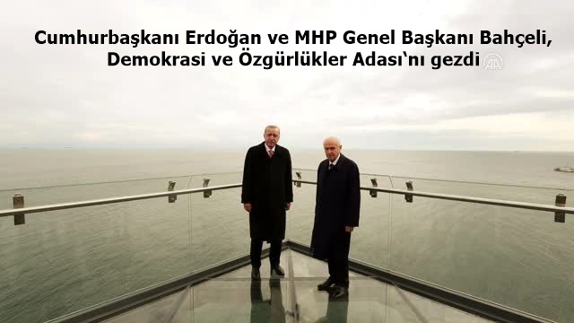 Cumhurbaşkanı Erdoğan ve MHP Genel Başkanı Bahçeli, Demokrasi ve Özgürlükler Adası‘nı gezdi