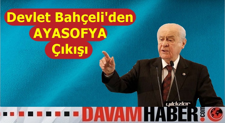 Devlet Bahçeli'den AYASOFYA Çıkışı