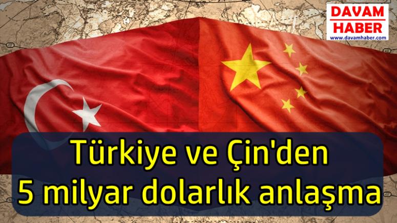 Türkiye ve Çin'den 5 milyar dolarlık anlaşma