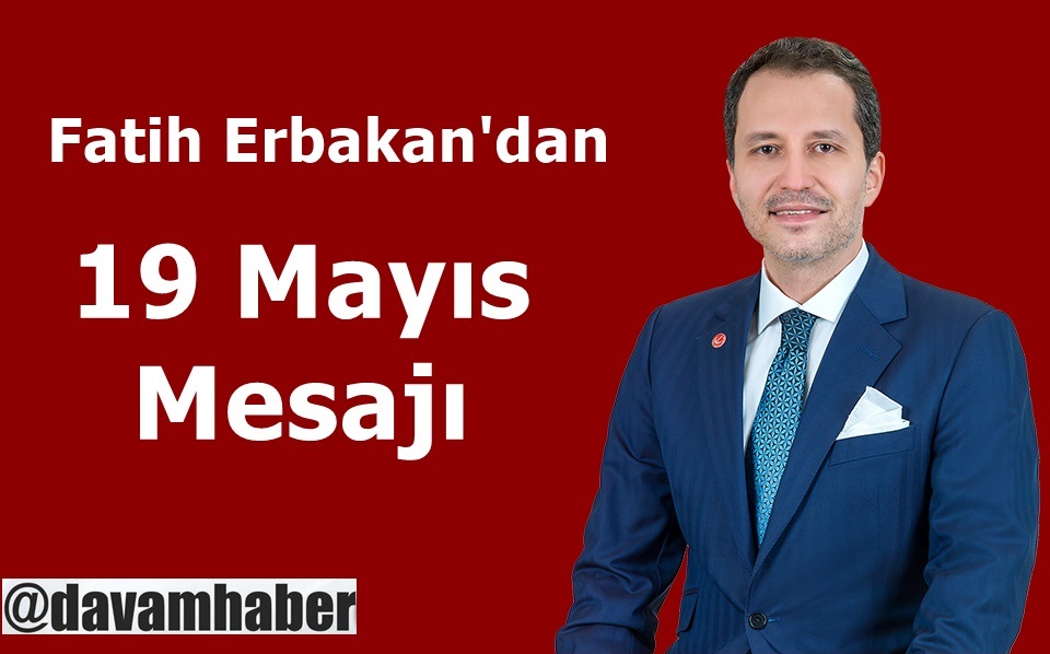 Fatih Erbakan'dan 19 Mayıs Mesajı